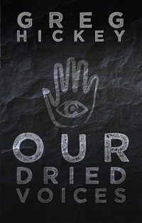 our dried voices by greg hickey