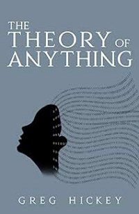 the theory of anything by greg hickey