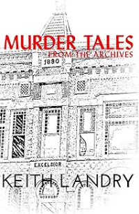 murder tales from the archives by keith landry