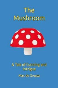 the mushroom by max de grussa